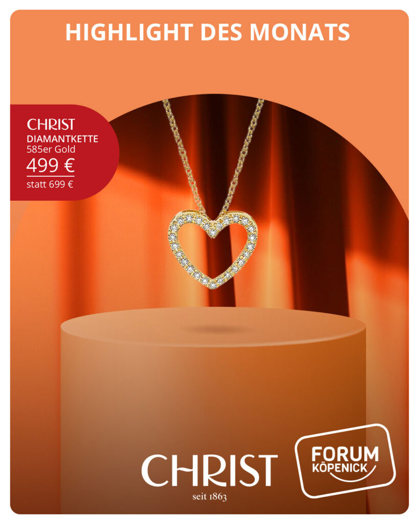 Christ Angebot im Forum Köpenick - Highlight des Monats