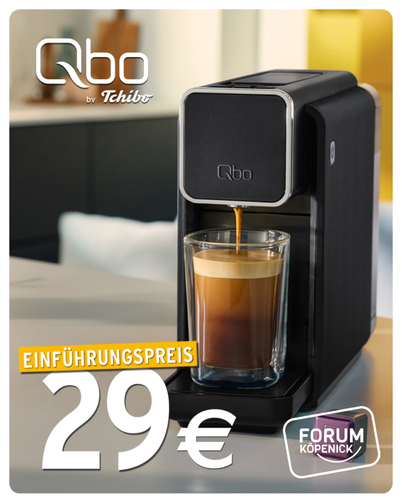 Tchibo: Qbo Kaffeemaschine zum Einführungspreis im Forum Köpenick