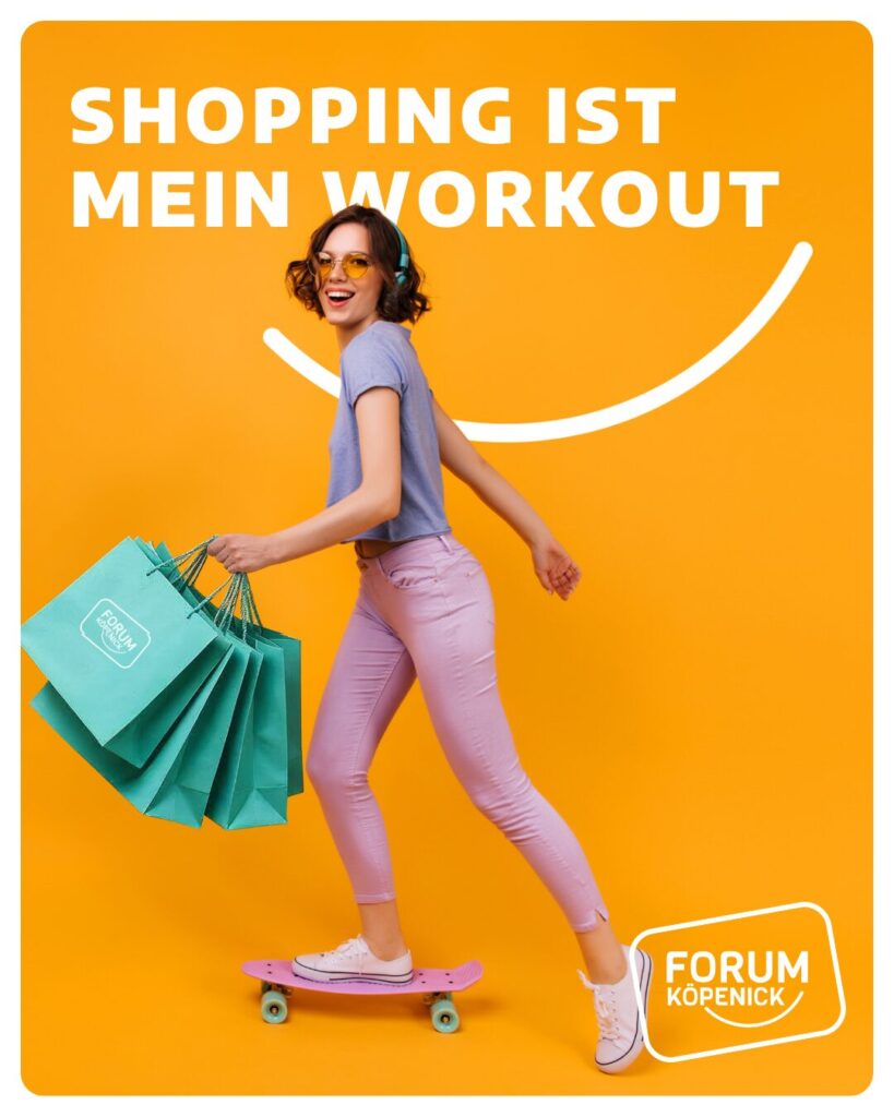 Shopping ist mein Workout im Forum Köpenick